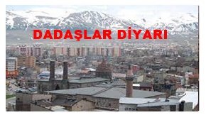 DADAŞLAR DİYARI ERZURUM