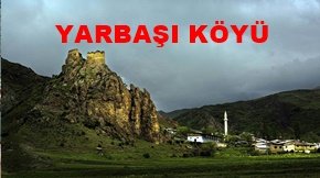 YARBAŞI KÖYÜ & KALESİ